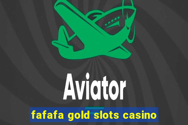 fafafa gold slots casino