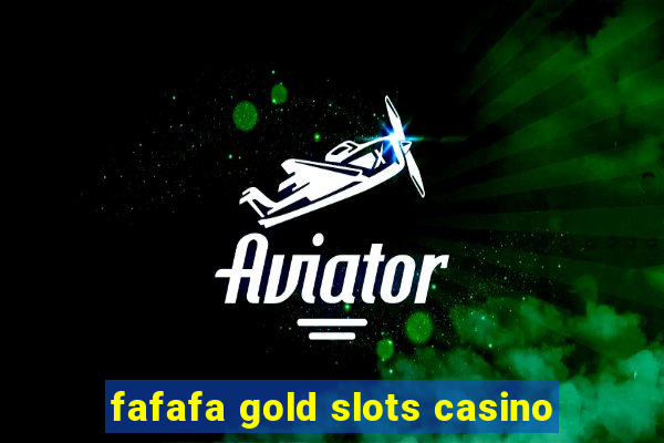 fafafa gold slots casino