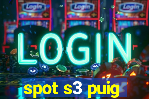 spot s3 puig