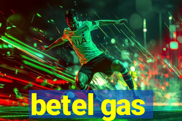 betel gas