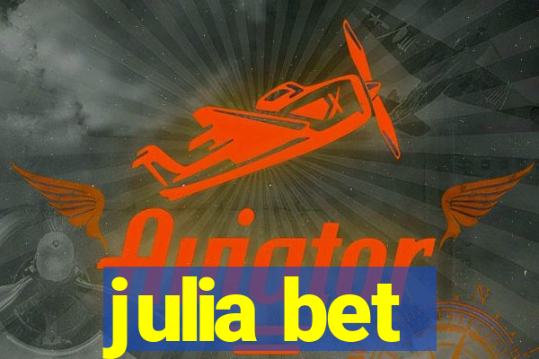 julia bet