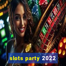 slots party 2022