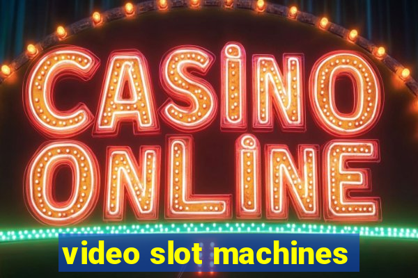 video slot machines