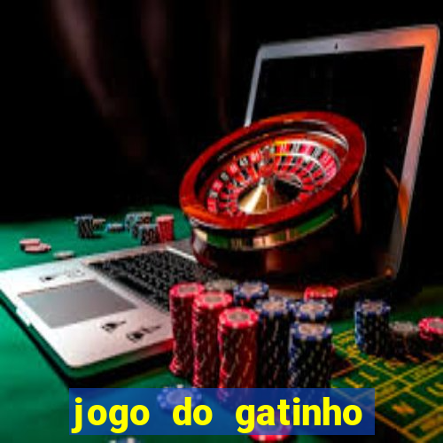 jogo do gatinho que ganha dinheiro