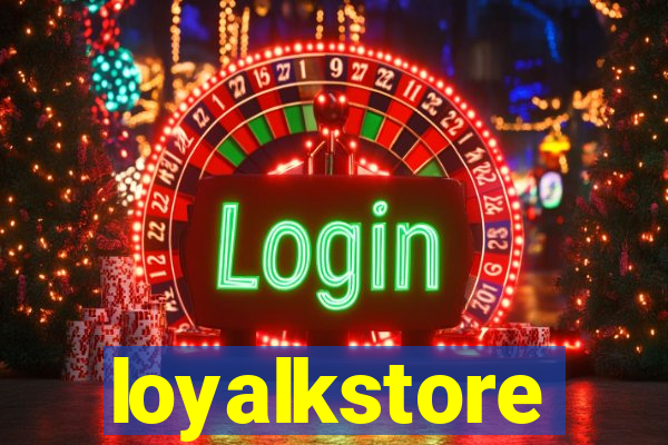 loyalkstore