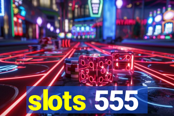 slots 555