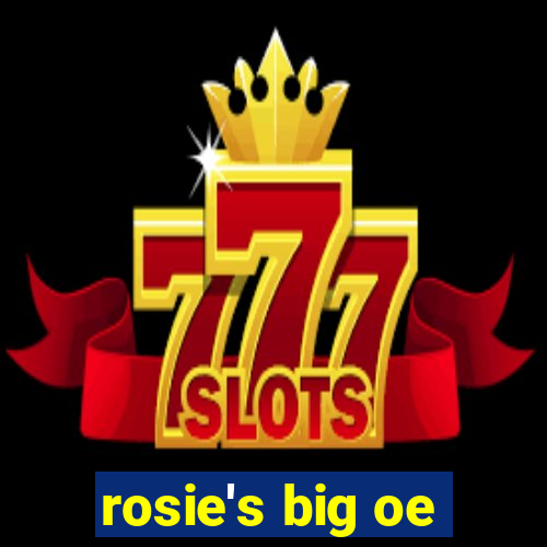 rosie's big oe