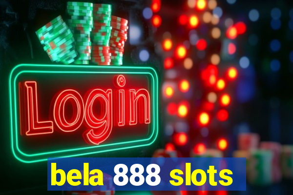 bela 888 slots