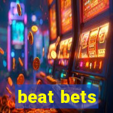 beat bets