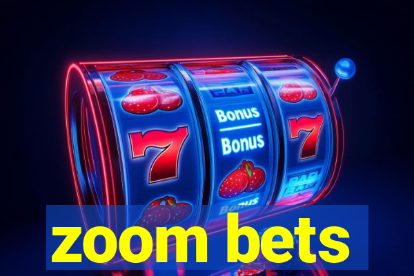 zoom bets