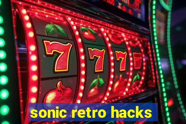 sonic retro hacks