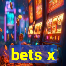 bets x