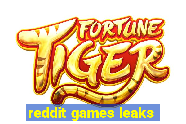 reddit games leaks