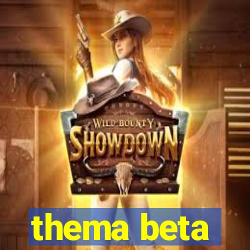 thema beta