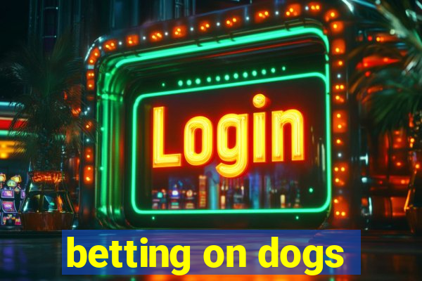 betting on dogs