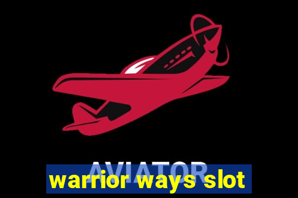 warrior ways slot