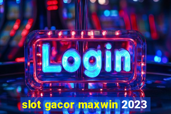 slot gacor maxwin 2023