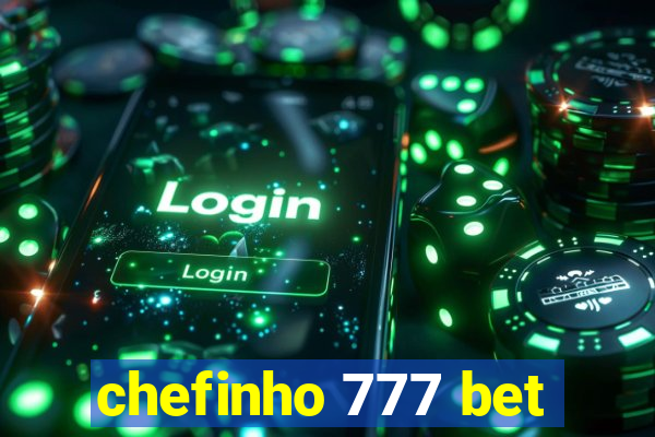 chefinho 777 bet