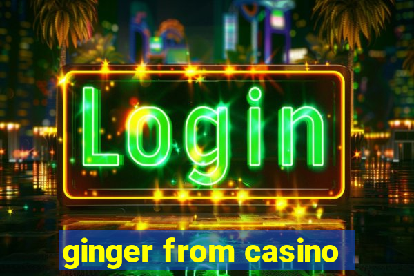 ginger from casino