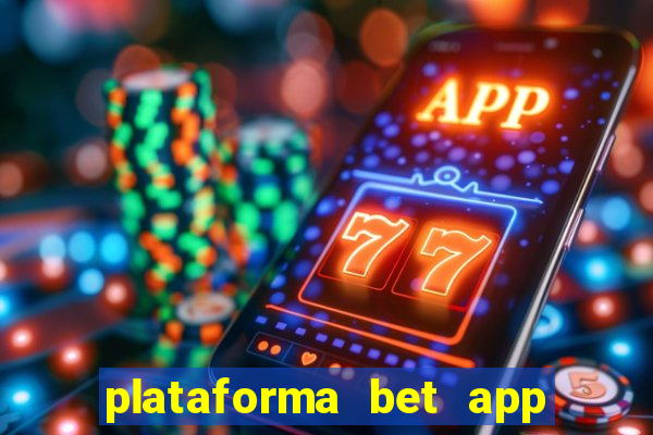 plataforma bet app paga mesmo