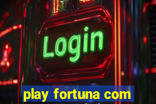 play fortuna com