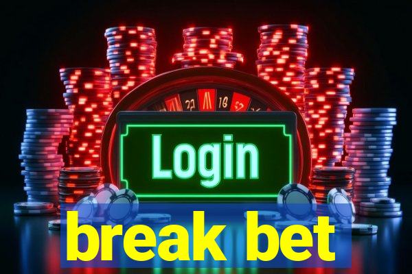 break bet