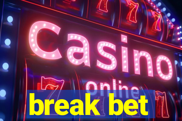 break bet