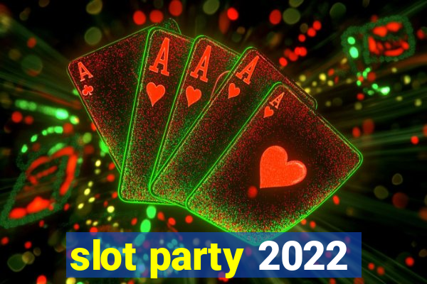 slot party 2022