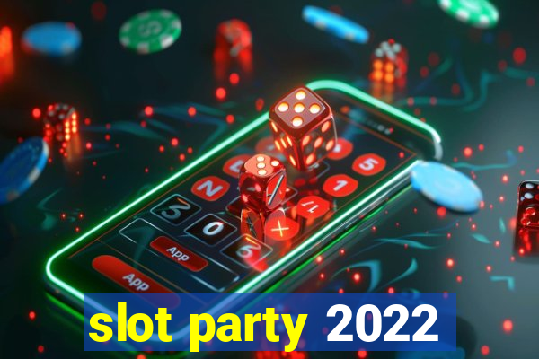 slot party 2022