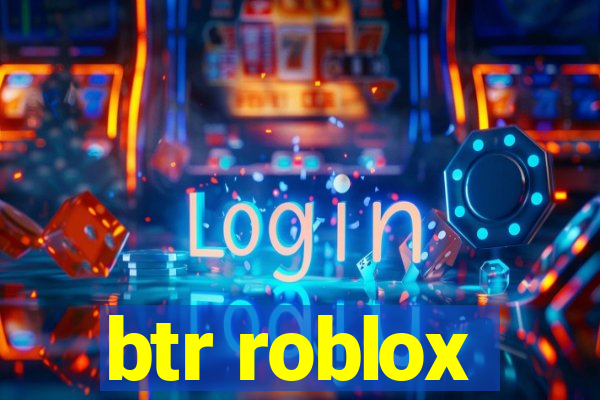 btr roblox