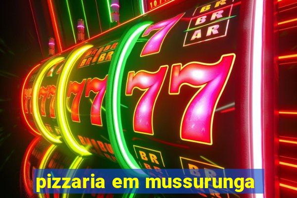 pizzaria em mussurunga