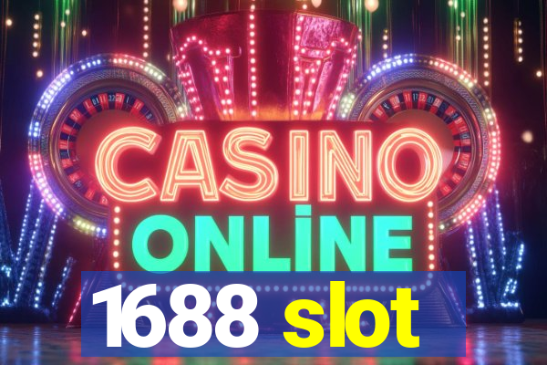 1688 slot