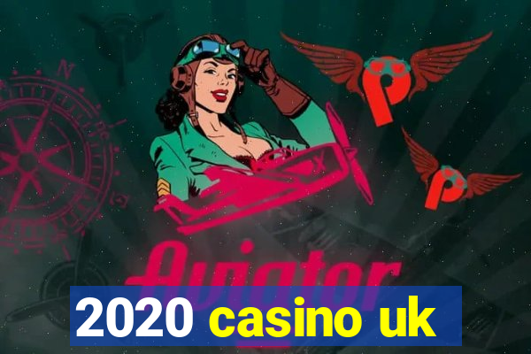 2020 casino uk