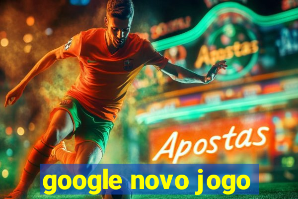 google novo jogo