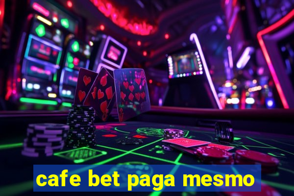 cafe bet paga mesmo