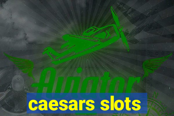 caesars slots