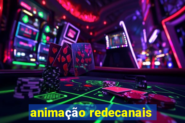 animação redecanais