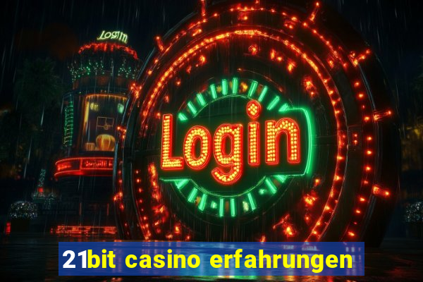 21bit casino erfahrungen