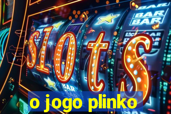 o jogo plinko