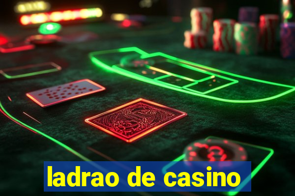 ladrao de casino