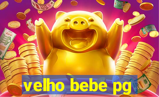 velho bebe pg