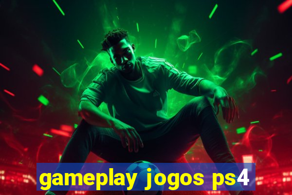 gameplay jogos ps4