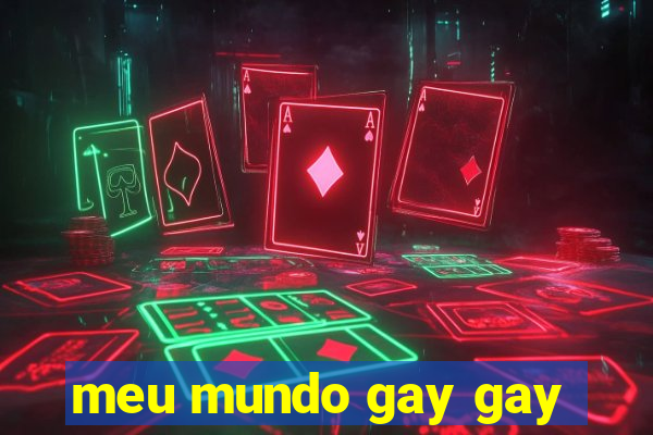 meu mundo gay gay