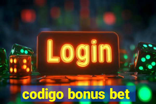 codigo bonus bet