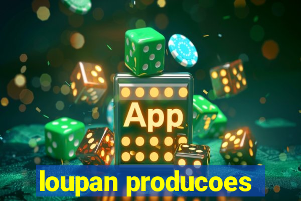 loupan producoes