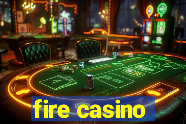 fire casino