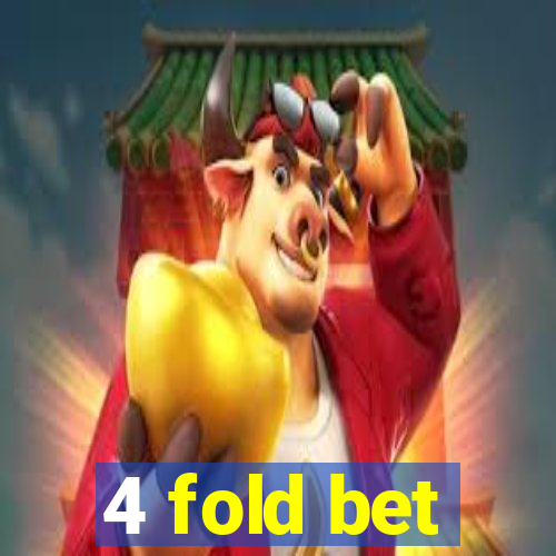 4 fold bet