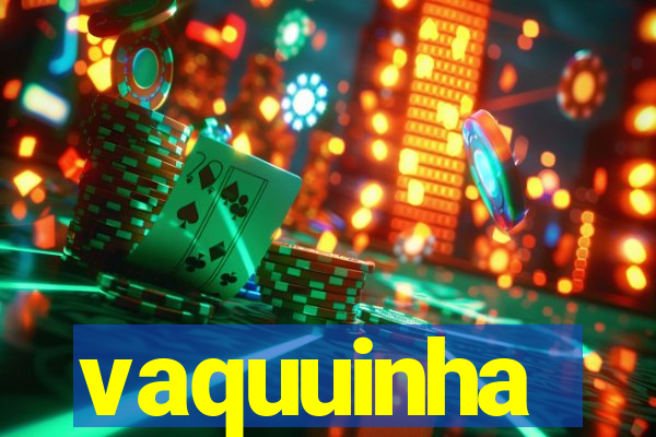 vaquuinha