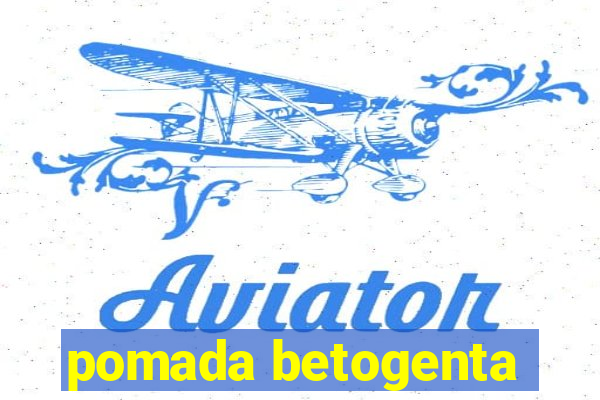 pomada betogenta