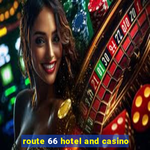 route 66 hotel and casino